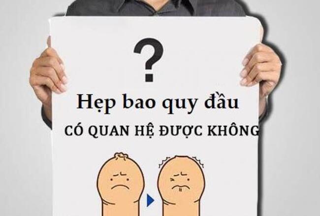 Nam giới hẹp bao quy đầu có quan hệ được không