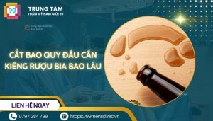 Cắt bao quy đầu cần kiêng rượu bia bao lâu
