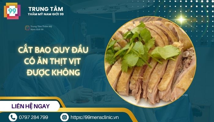 Cắt bao quy đầu có ăn thịt vịt được không