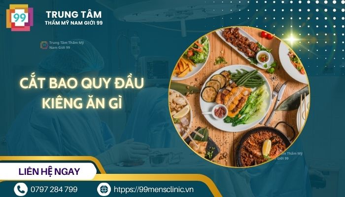 Cắt bao quy đầu kiêng ăn gì