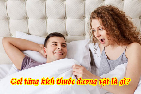 Gel tăng kích thước cậu nhỏ là gì?