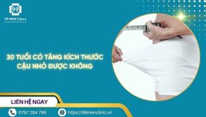 30 tuổi có tăng kích thước cậu nhỏ được không