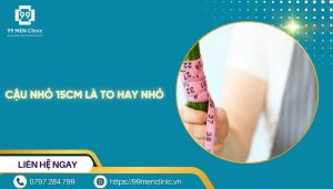 Cậu nhỏ 15cm là to hay nhỏ