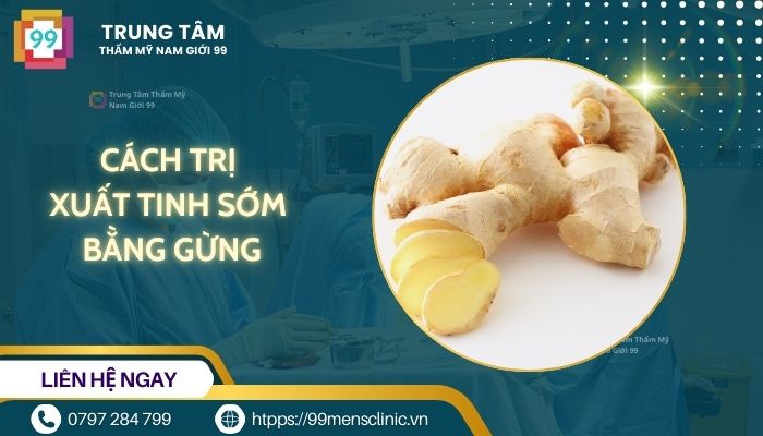 Cách trị xuất tinh sớm bằng gừng