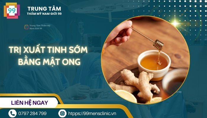 Trị xuất tinh sớm bằng mật ong