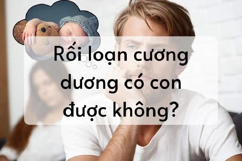 Nam giới bị rối loạn cương dương khó có con hơn người bình thường