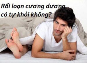 Rối loạn cương dương có tự khỏi không