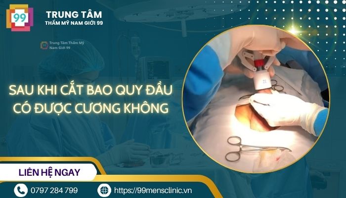Sau khi cắt bao quy đầu có được cương không