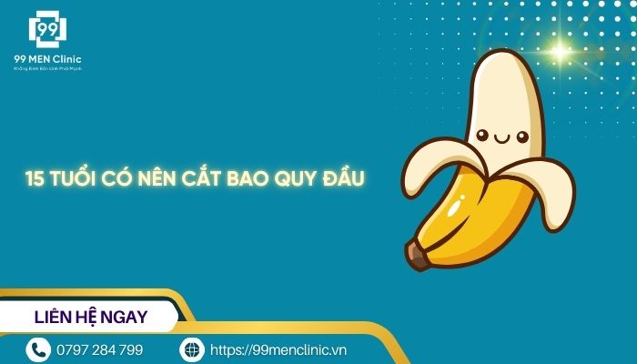 15 tuổi có nên cắt bao quy đầu