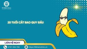 20 tuổi cắt bao quy đầu