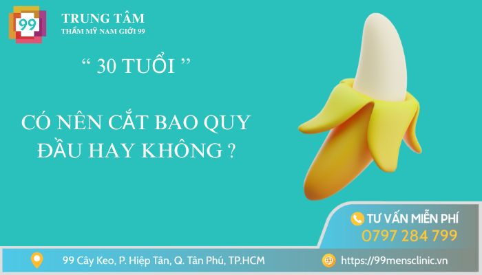 30 tuổi có nên cắt bao quy đầu