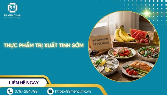 Thực phẩm trị xuất tinh sớm