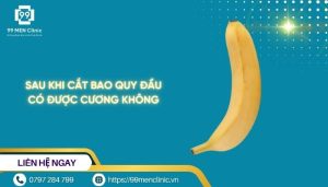 Sau khi cắt bao quy đầu có cương được không