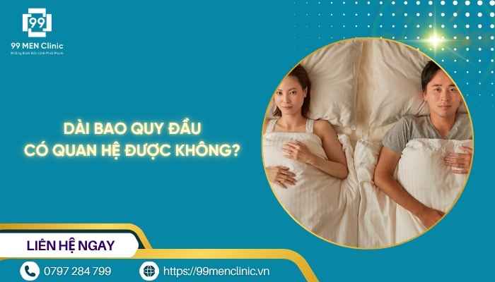Dài bao quy đầu có quan hệ được không