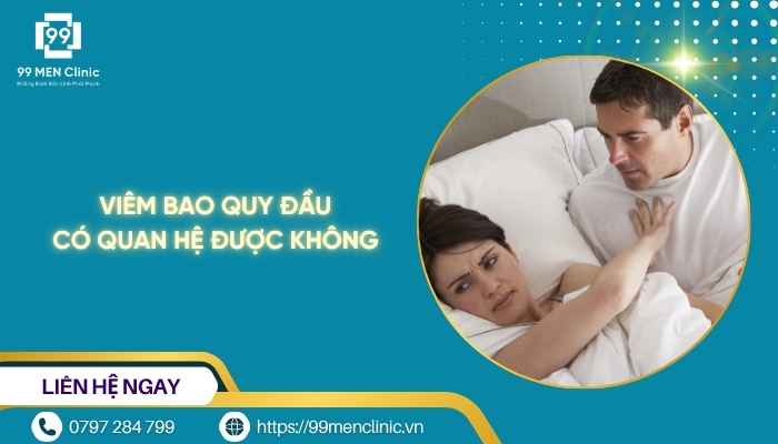 Viêm bao quy đầu có quan hệ được không