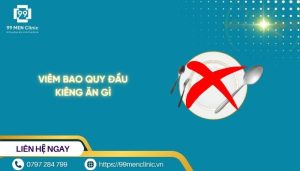 Viêm bao quy đầu kiêng ăn gì