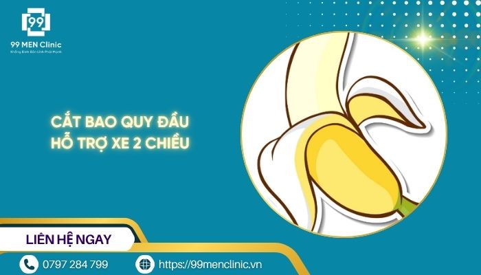 Cắt bao quy đầu hỗ trợ xe 2 chiều