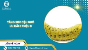 Tăng size cậu nhỏ ưu đãi 8 triệu 8
