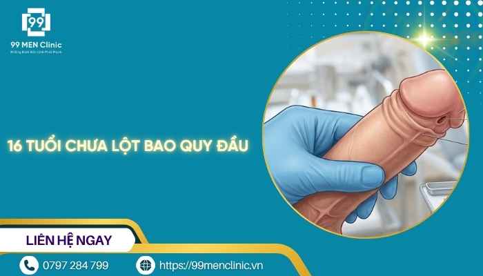 16 tuổi chưa lột bao quy đầu