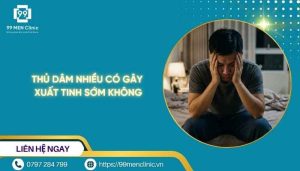 Thủ dâm nhiều có gây xuất tinh sớm không