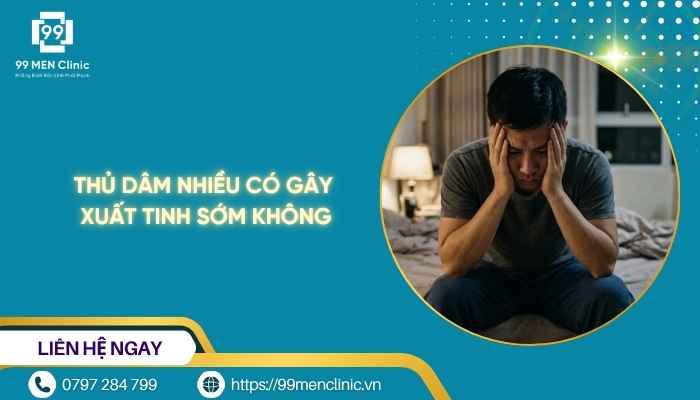 Thủ dâm nhiều có gây xuất tinh sớm không